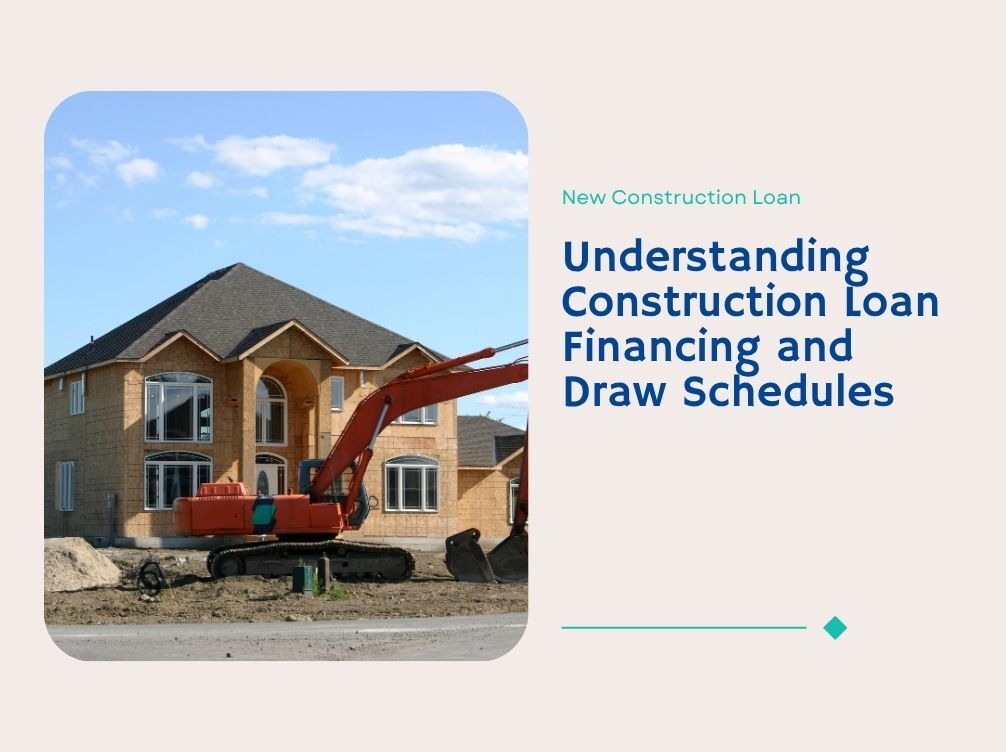 Understanding Construction Loan Financing and Draw Schedules