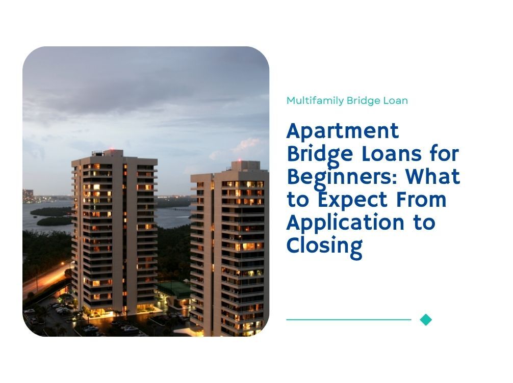 Apartment Bridge Loans for Beginners: What to Expect From Application to Closing