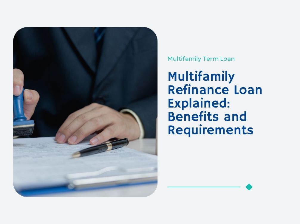 Multifamily Refinance Loan Explained: Benefits and Requirements