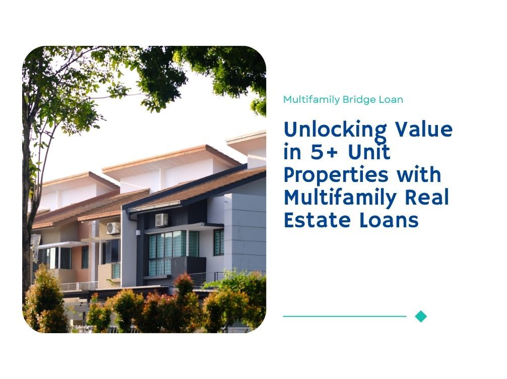 Unlocking Value in 5+ Unit Properties with Multifamily Real Estate Loans
