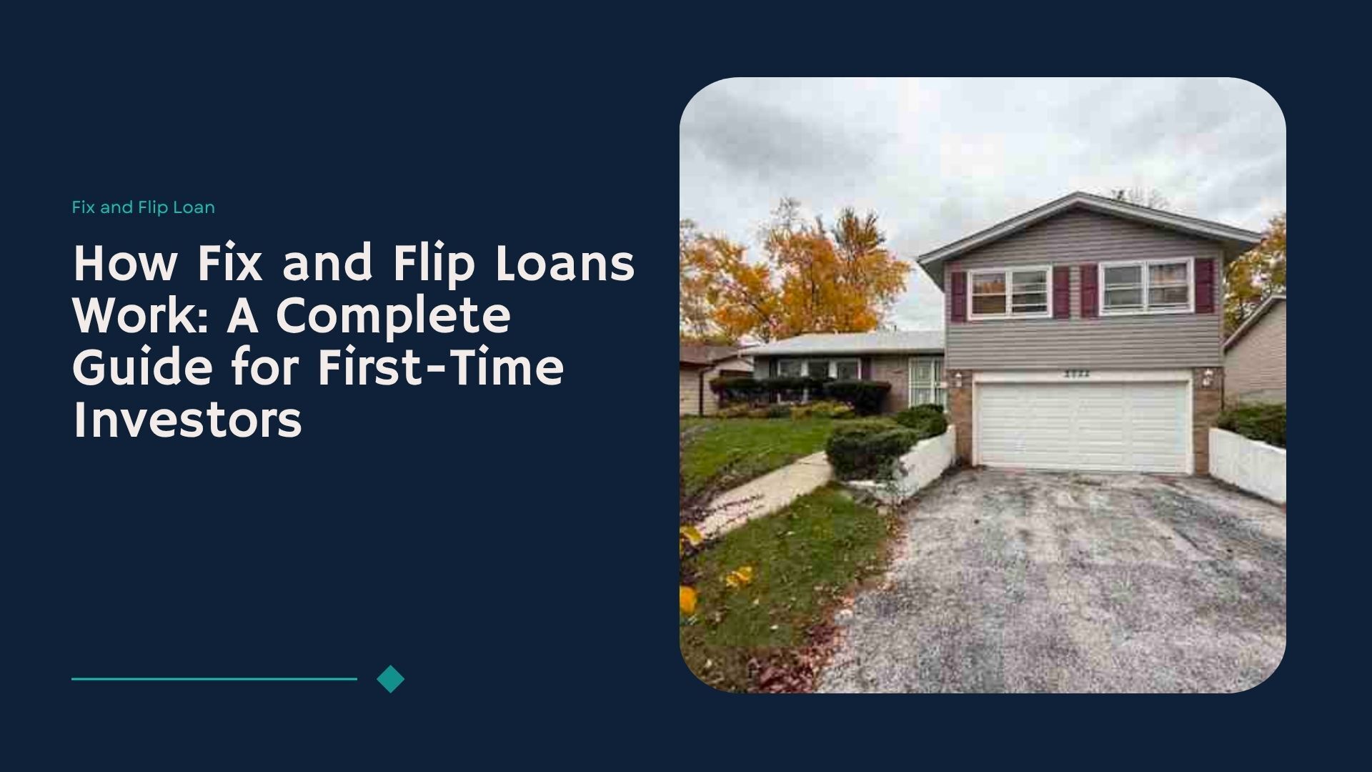 How Fix and Flip Loans Work: A Complete Guide for First-Time Investors