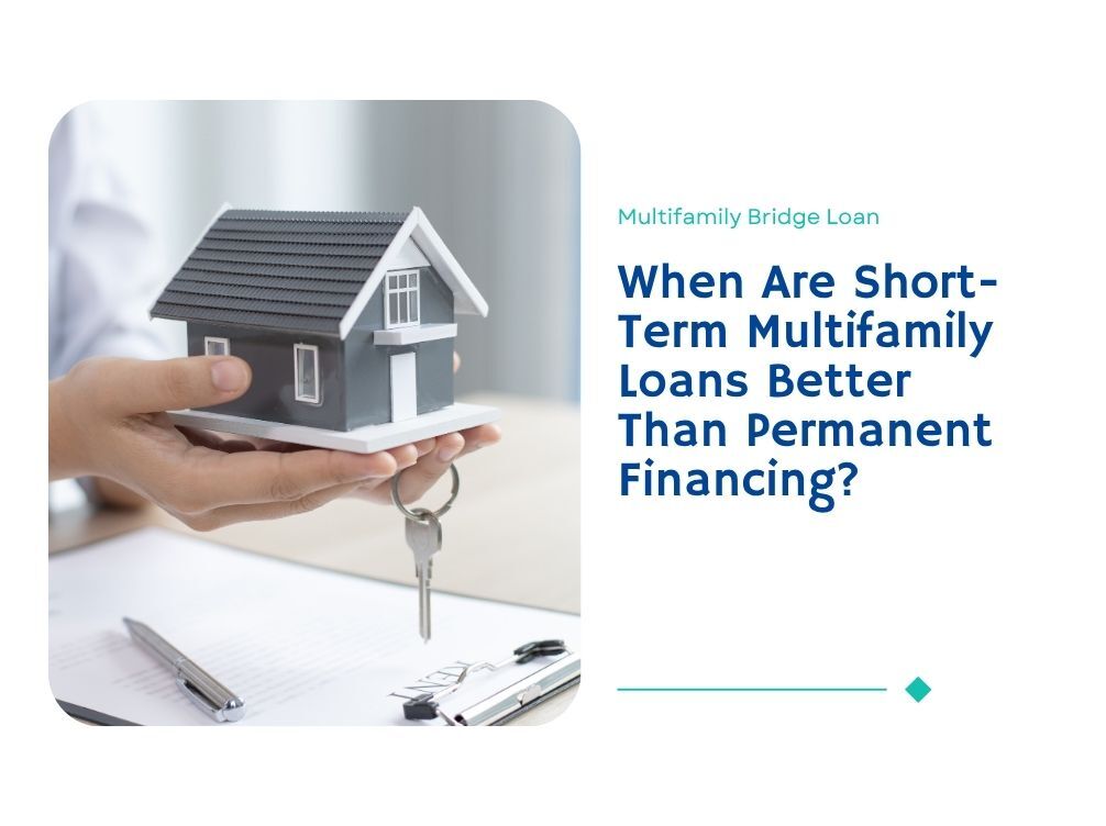 When Are Short-Term Multifamily Loans Better Than Permanent Financing?