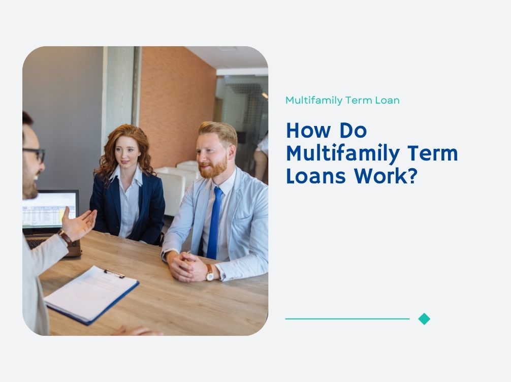 How Do Multifamily Term Loans Work?