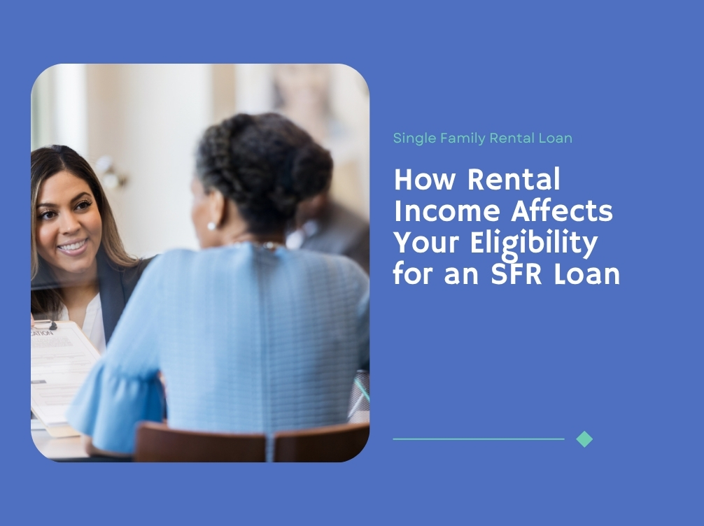 How Rental Income Affects Your Eligibility for an SFR Loan