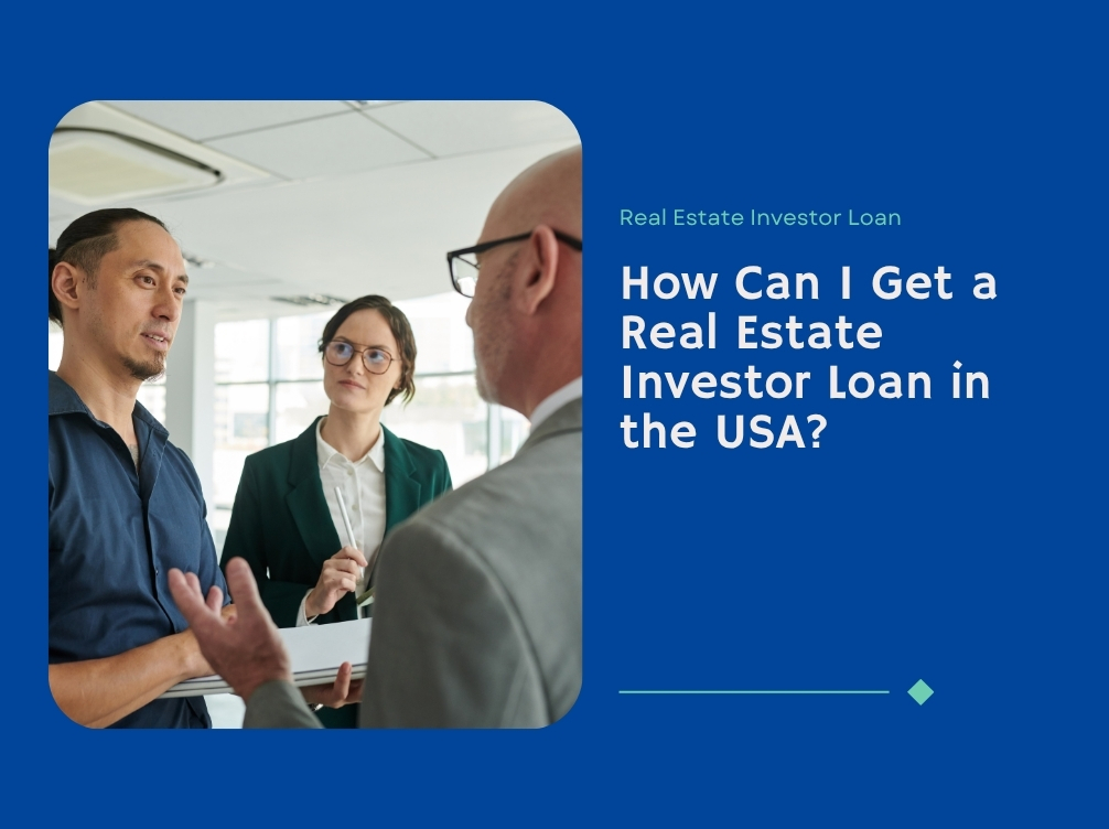 How Can I Get a Real Estate Investor Loan in the USA?