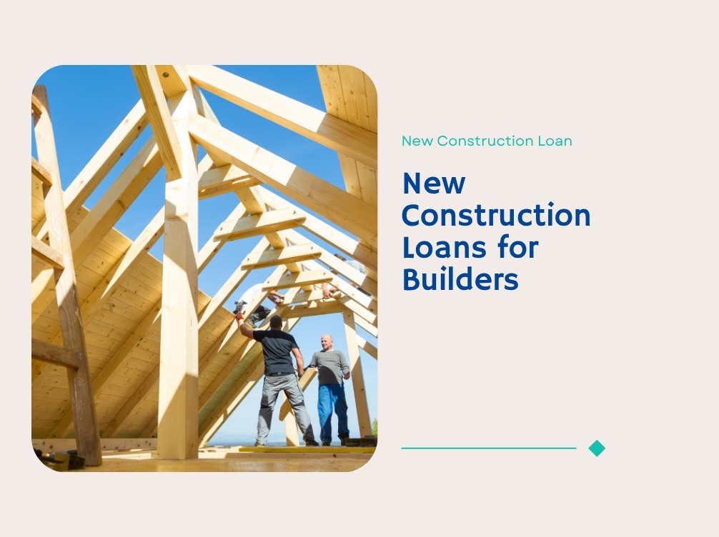 New Construction Loans for Builders