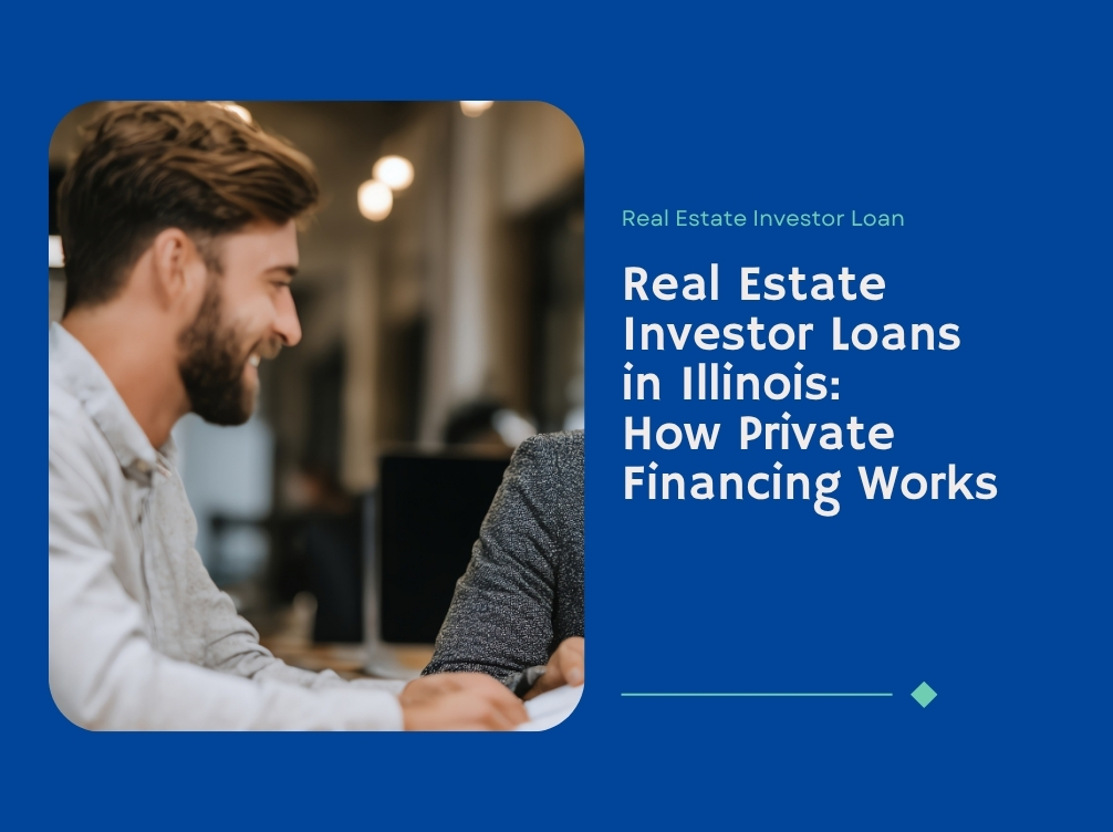 Real Estate Investor Loans in Illinois: How Private Financing Works