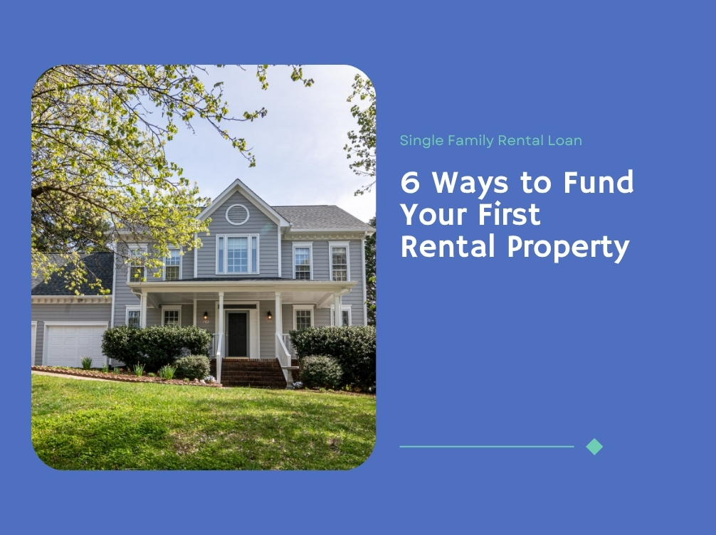 6 Ways to Fund Your First Rental Property