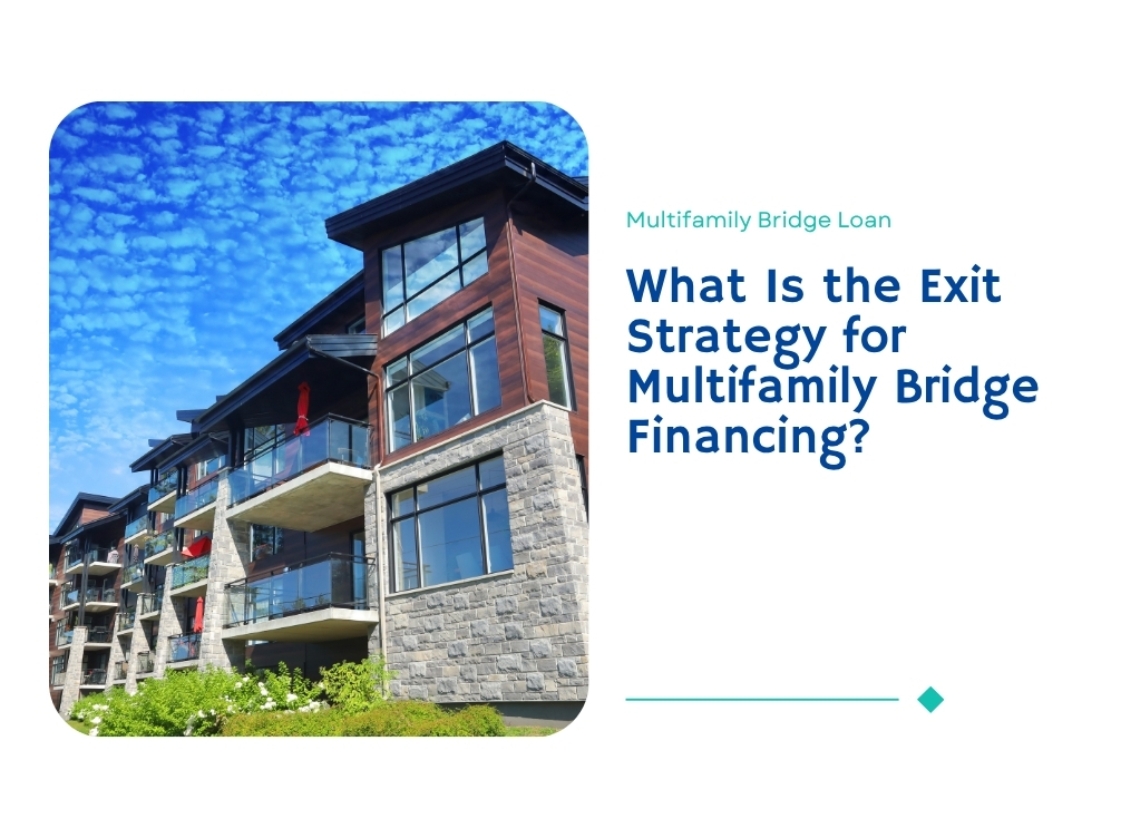What Is the Exit Strategy for Multifamily Bridge Financing?