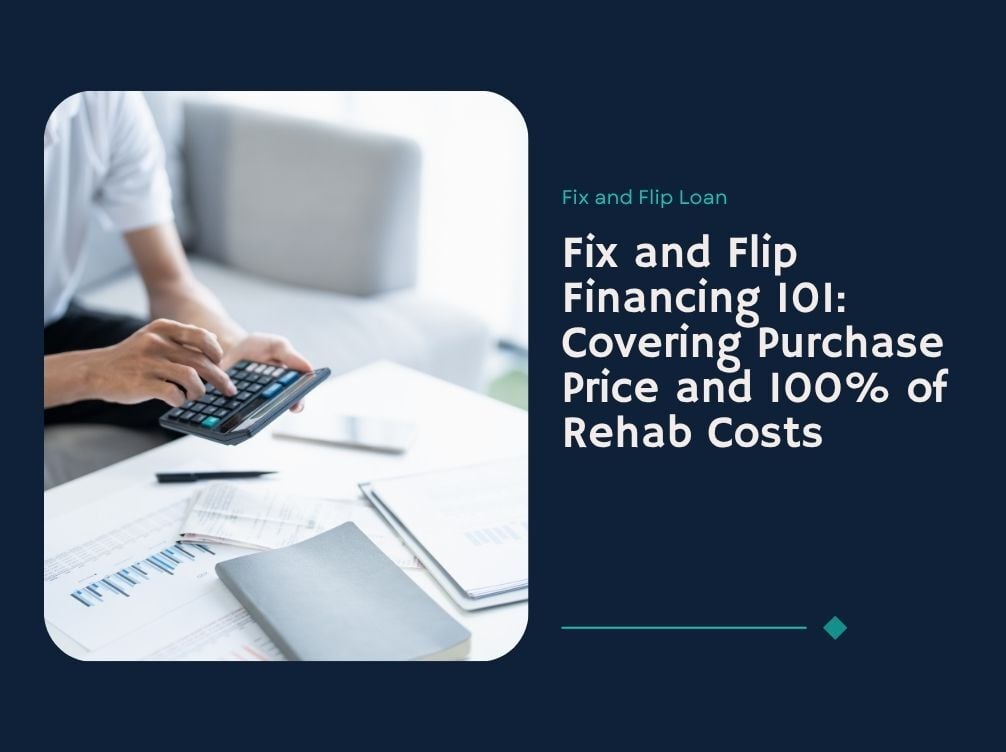 Fix and Flip Financing 101: Covering Your Purchase Price and Rehab Costs
