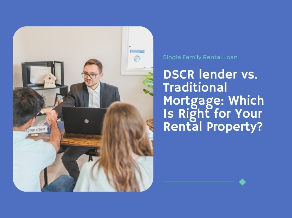 DSCR Lender vs. Traditional Mortgage: Which Is Right for Your Rental Property?