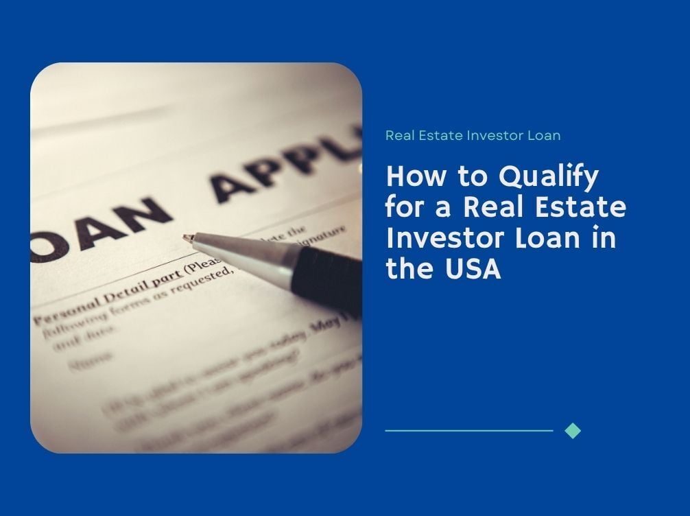 How to Qualify for a Real Estate Investor Loan in the USA