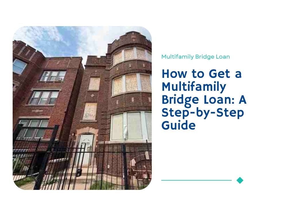 How to Get a Multifamily Bridge Loan: A Step-by-Step Guide