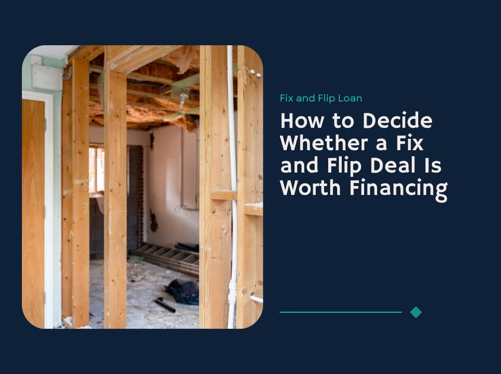 How to Decide Whether a Fix and Flip Deal Is Worth Financing