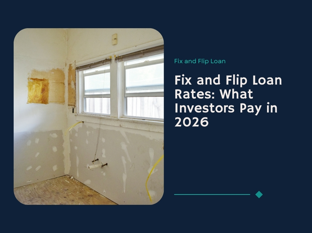 Fix and Flip Loan Rates: What Investors Pay in 2026