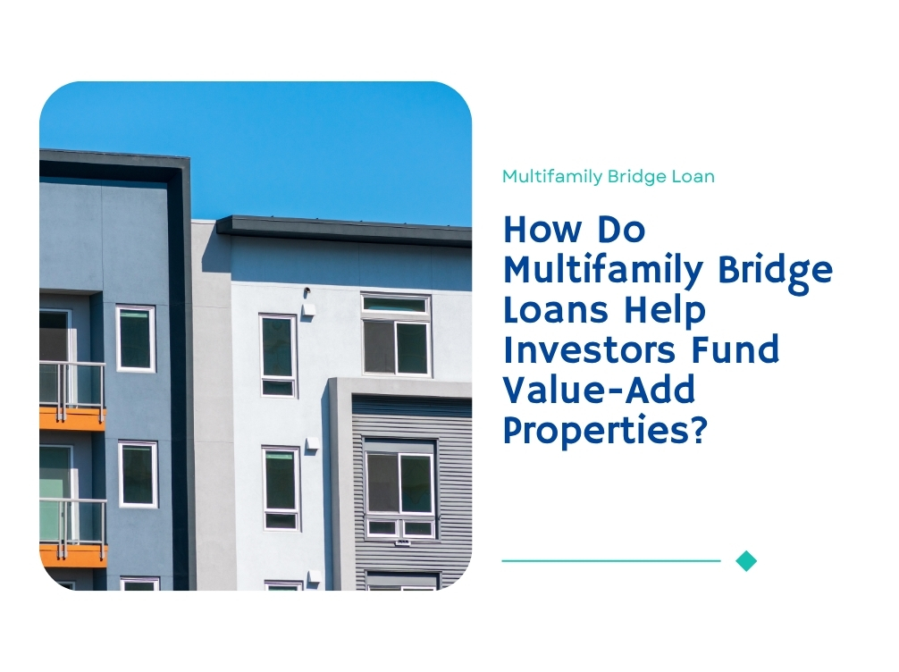 How Do Multifamily Bridge Loans Help Investors Fund Value-Add Properties?