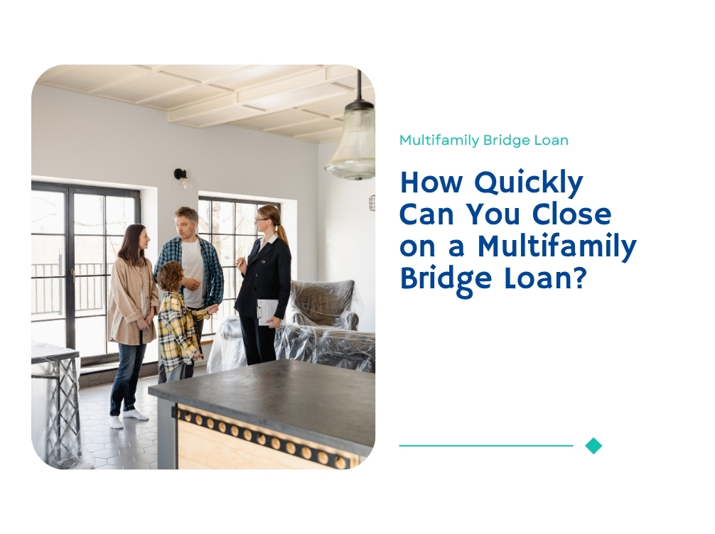 How Quickly Can You Close on a Multifamily Bridge Loan?