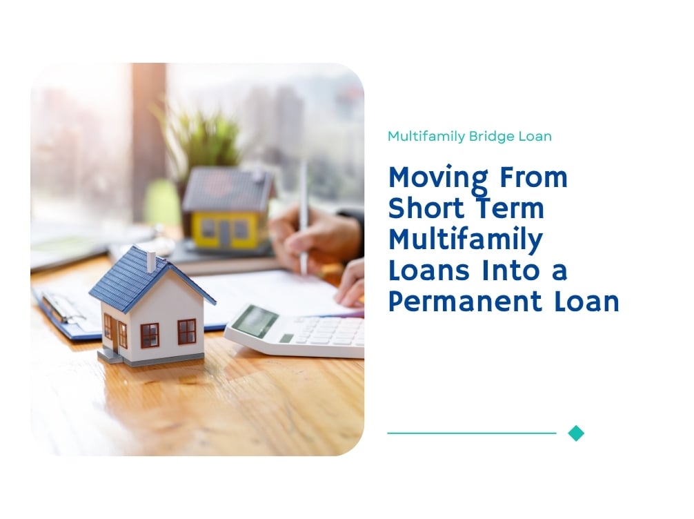 Moving From Short Term Multifamily Loans Into a Permanent Loan