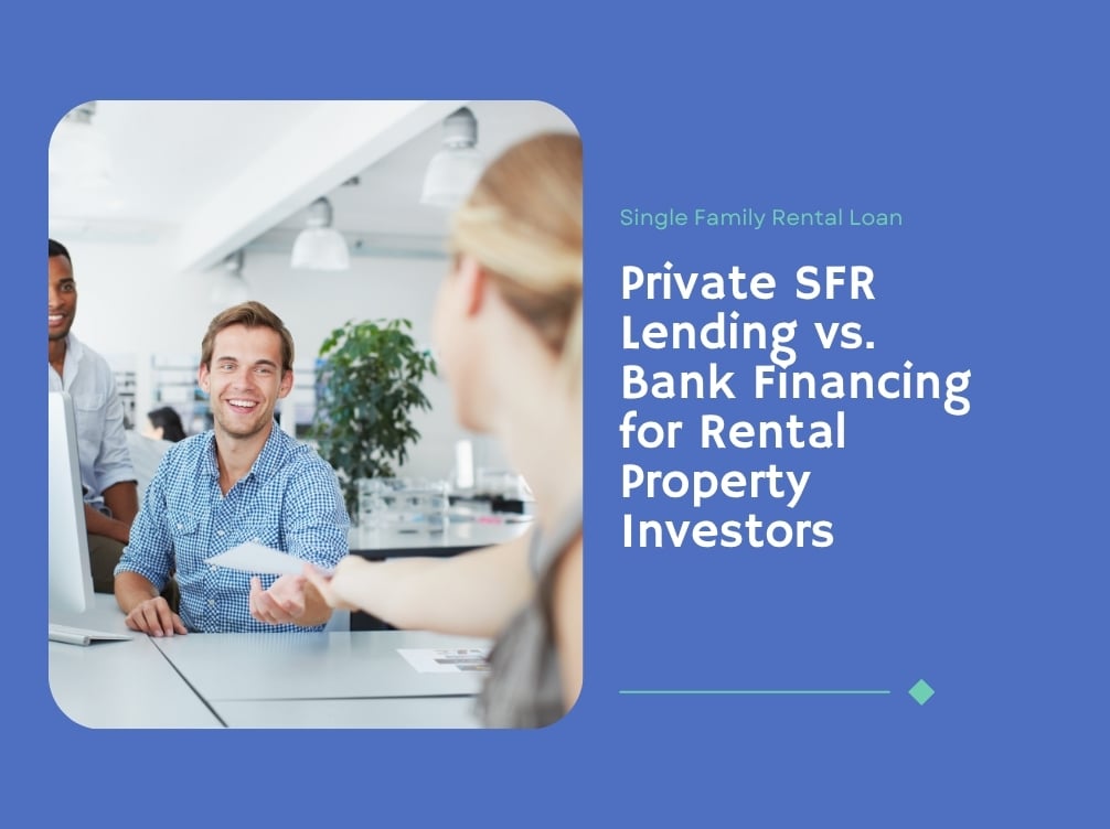 Private SFR Lending vs. Bank Financing for Rental Property Investors