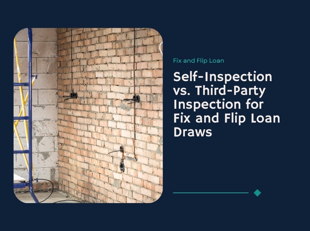 Self-Inspection vs. Third-Party Inspection for Fix and Flip Loan Draws