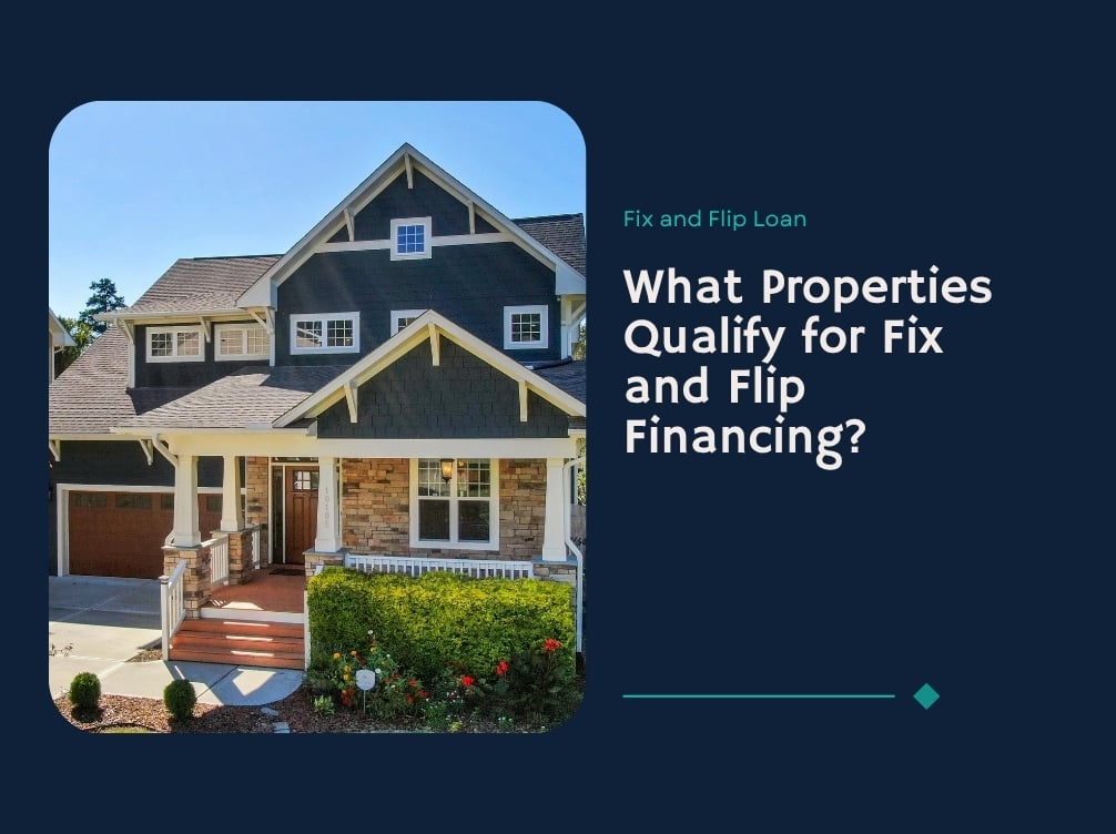 What Properties Qualify for Fix and Flip Financing?